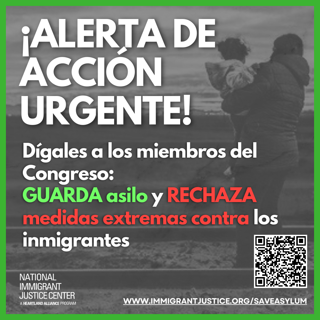 Urgent Action Alert! Tell members of Congress: Save asylum and reject extreme anti-immigrant measures
