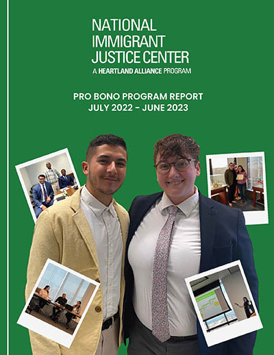 Cover of NIJC Pro Bono Program Report: July 2022-June 2023. Dark green background with National Immigrant Justice Center logo at top center in white. Two lawyers on NIJC's staff in suits smile. In polaroid snapshots, a lawyer and interpreter and client from Somalia mee in a conference room, a woman is beaming holding up a citizenship certificate next to her volunteer lawyer, and a woman presents gesturing to a large screen with a powerpoint presentation.