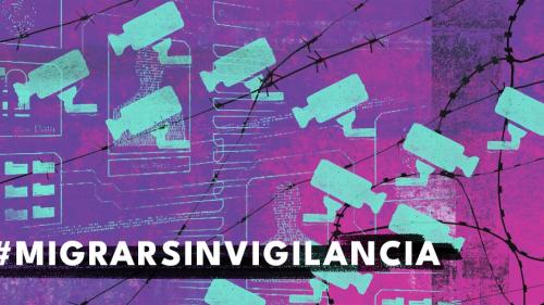 Graphic of surveillance cameras and barbed wire, with the hashtag "MIGRARSINVIGILANCIA"